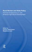 Rural Women And State Policy: Feminist Perspectives On Latin American Agricultural Development