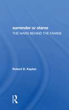 Surrender Or Starve: The Wars Behind The Famine