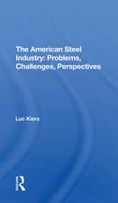 The American Steel Industry: Problems, Challenges, Perspectives