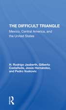 The Difficult Triangle: Mexico, Central America, And The United States