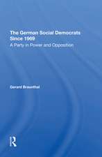 The German Social Democrats Since 1969: A Party In Power And Opposition