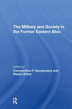 The Military And Society In The Former Eastern Bloc