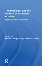 The President And The Council Of Economic Advisors: Interviews With Cea Chairmen