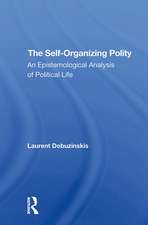 The Selforganizing Polity: An Epistemological Analysis Of Political Life