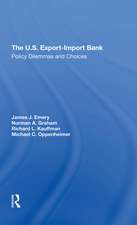 The U.s. Export-import Bank: Policy Dilemmas And Choices