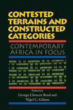 Contested Terrains And Constructed Categories: Contemporary Africa In Focus