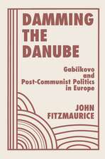 Damming The Danube: Gabcikovo/nagymaros And Post-communist Politics In Europe