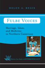 Fulbe Voices: Marriage, Islam, and Medicine In Northern Cameroon
