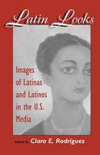 Latin Looks: Images Of Latinas And Latinos In The U.s. Media