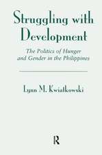 Struggling With Development: The Politics Of Hunger And Gender In The Philippines