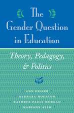 The Gender Question In Education: Theory, Pedagogy, And Politics