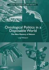 Ontological Politics in a Disposable World: The New Mastery of Nature