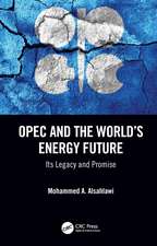 OPEC and the World’s Energy Future: Its Legacy and Promise