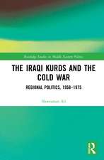 The Iraqi Kurds and the Cold War: Regional Politics, 1958–1975