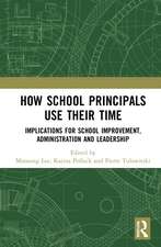 How School Principals Use Their Time: Implications for School Improvement, Administration and Leadership