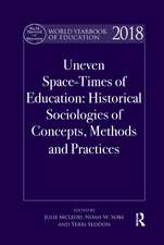 World Yearbook of Education 2018: Space-Times of Education: Historical sociologies of concepts, methods and practices