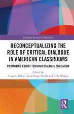 Reconceptualizing the Role of Critical Dialogue in American Classrooms: Promoting Equity through Dialogic Education