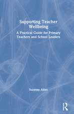 Supporting Teacher Wellbeing: A Practical Guide for Primary Teachers and School Leaders