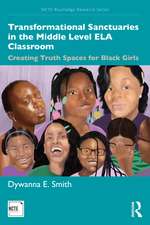 Transformational Sanctuaries in the Middle Level ELA Classroom: Creating Truth Spaces for Black Girls