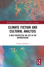 Climate Fiction and Cultural Analysis: A new perspective on life in the anthropocene