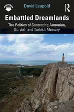 Embattled Dreamlands: The Politics of Contesting Armenian, Kurdish and Turkish Memory