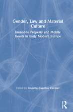 Gender, Law and Material Culture: Immobile Property and Mobile Goods in Early Modern Europe