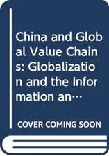 China and Global Value Chains: Globalization and the Information and Communications Technology Sector