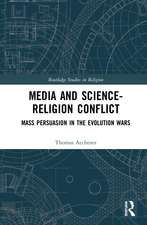 Media and Science-Religion Conflict: Mass Persuasion in the Evolution Wars