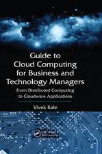 Guide to Cloud Computing for Business and Technology Managers: From Distributed Computing to Cloudware Applications