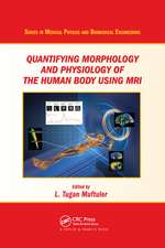 Quantifying Morphology and Physiology of the Human Body Using MRI