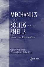 Mechanics of Solids and Shells: Theories and Approximations