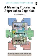 A Meaning Processing Approach to Cognition: What Matters?