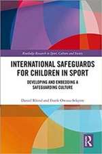 International Safeguards for Children in Sport: Developing and Embedding a Safeguarding Culture