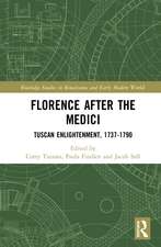 Florence After the Medici: Tuscan Enlightenment, 1737-1790