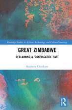 Great Zimbabwe: Reclaiming a ‘Confiscated’ Past