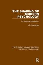 The Shaping of Modern Psychology: An Historical Introduction