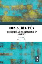 Chinese in Africa: ‘Chineseness’ and the Complexities of Identities