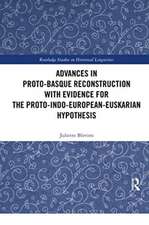 Advances in Proto-Basque Reconstruction with Evidence for the Proto-Indo-European-Euskarian Hypothesis