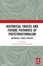 Historical Traces and Future Pathways of Poststructuralism: Aesthetics, Ethics, Politics