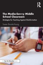 The Media-Savvy Middle School Classroom: Strategies for Teaching Against Disinformation