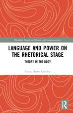 Language and Power on the Rhetorical Stage: Theory in the Body