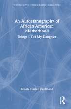 An Autoethnography of African American Motherhood: Things I Tell My Daughter