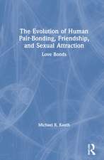 The Evolution of Human Pair-Bonding, Friendship, and Sexual Attraction: Love Bonds