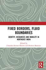 Fixed Borders, Fluid Boundaries: Identity, Resources and Mobility in Northeast India