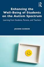 Enhancing the Well-Being of Students on the Autism Spectrum: Learning from Students, Parents, and Teachers