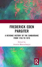 Frederick Eden Pargiter: A Revenue History of the Sundarbans from 1765 to 1870