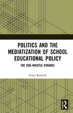 Politics and the Mediatization of School Educational Policy: The Dog-Whistle Dynamic