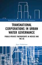 Transnational Corporations in Urban Water Governance: Public-Private Partnerships in Mexico and the US