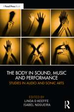 The Body in Sound, Music and Performance: Studies in Audio and Sonic Arts