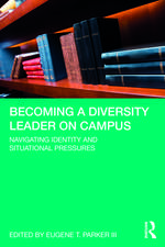 Becoming a Diversity Leader on Campus: Navigating Identity and Situational Pressures